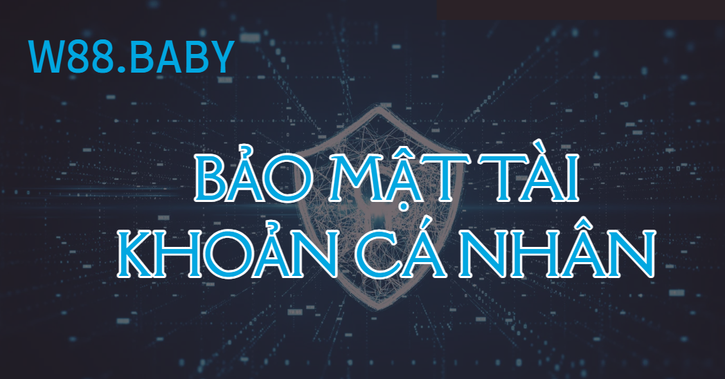 Bảo mật tài khoản cá nhân w88