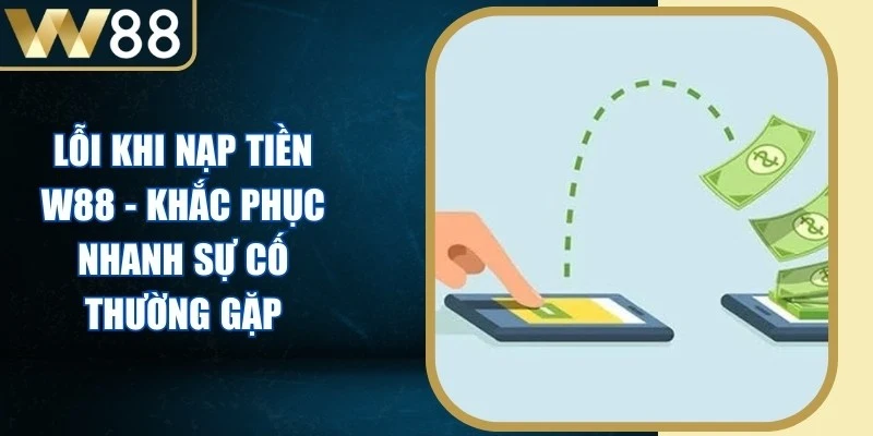 Lỗi Khi Nạp Tiền W88
